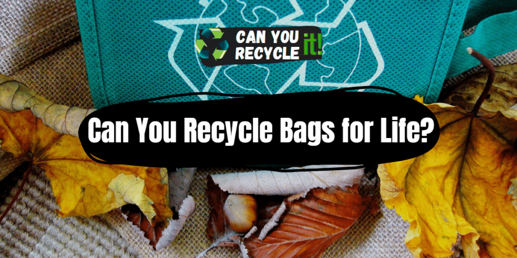 Can You Recycle Bags for Life? Can You Recycle It?