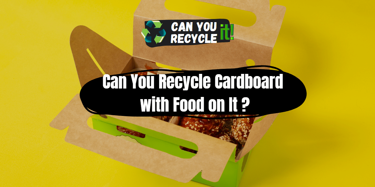 Can You Recycle Cardboard with Food on It