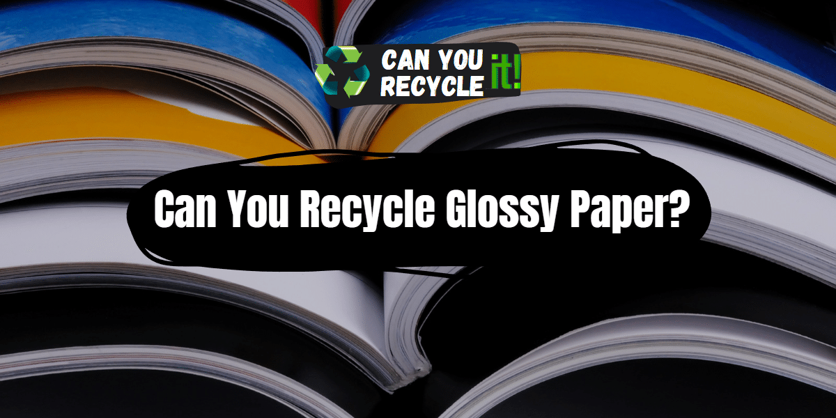 Can You Recycle Glossy Paper