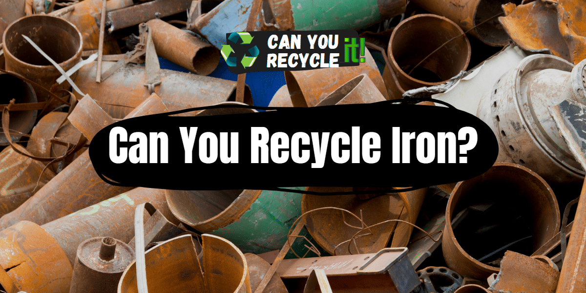 Can You Recycle Iron?