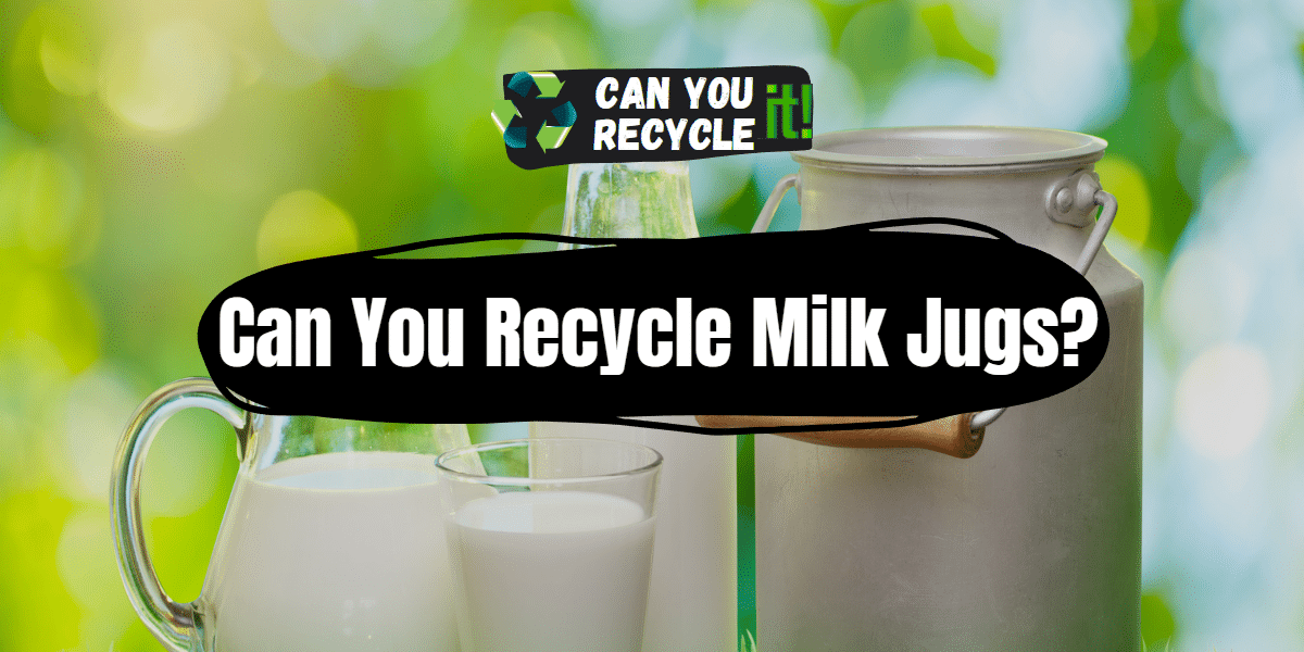 Can You Recycle Milk Jugs