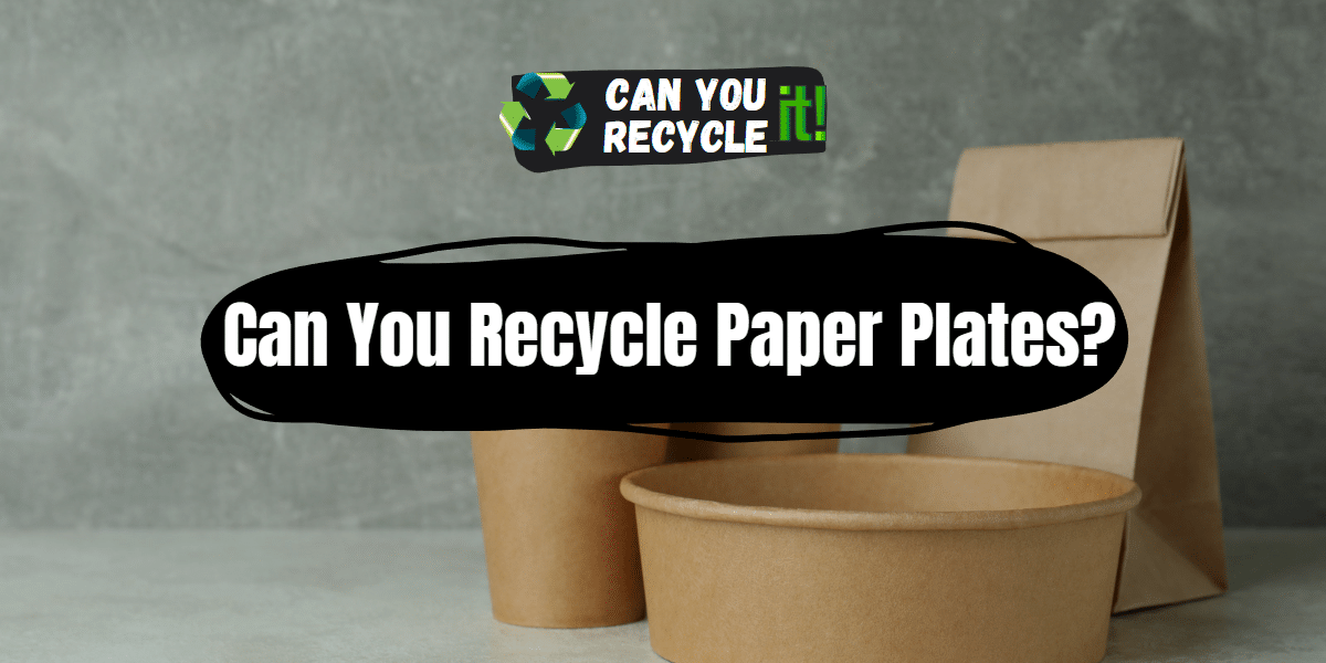 Can You Recycle Paper Plates