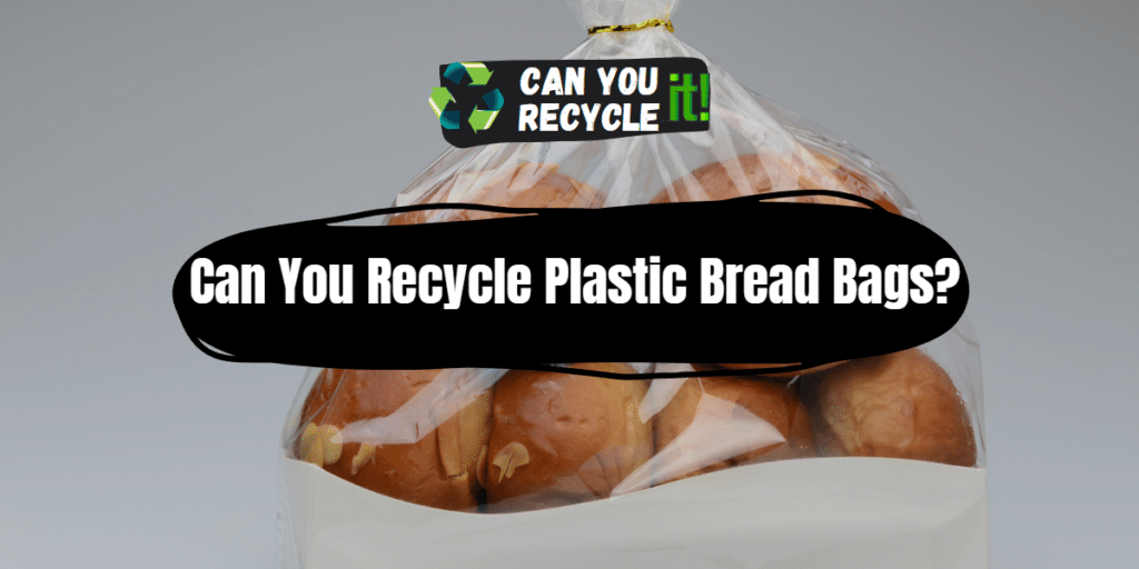 Can You Recycle Plastic Bread Bags? Can You Recycle It?