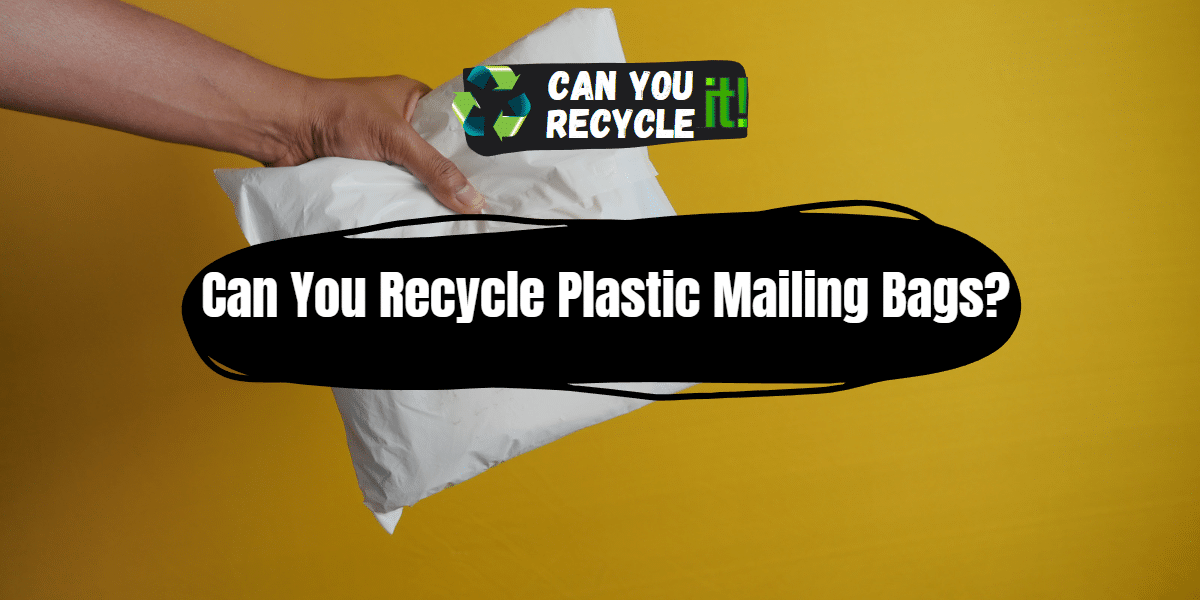 Can You Recycle Plastic Mailing Bags? - Can You Recycle It?