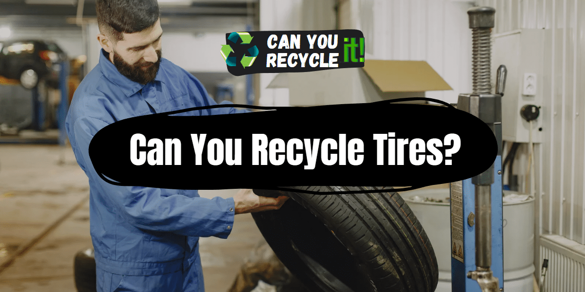 Can You Recycle Tires