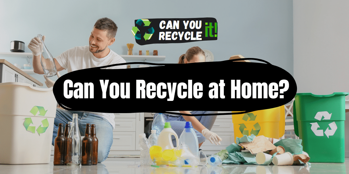 Can You Recycle at Home?