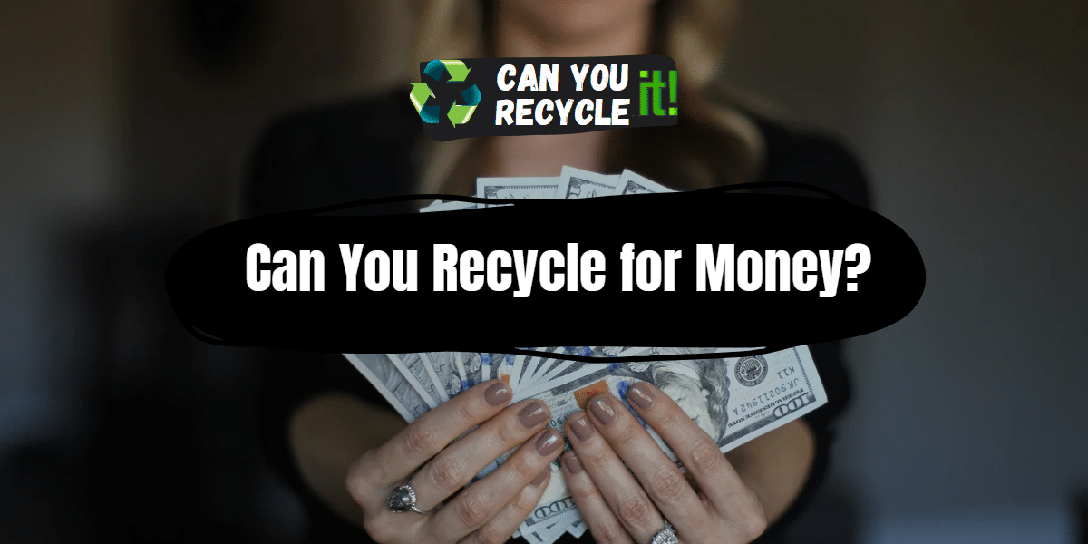 Can You Recycle for Money