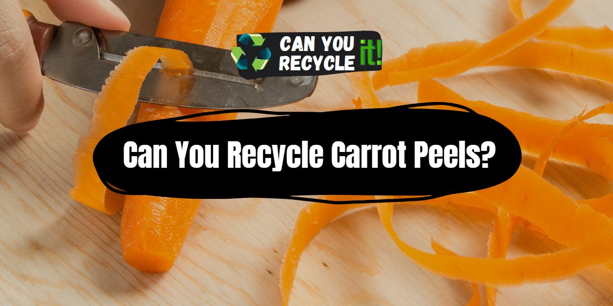 Can You Recycle Carrot Peels