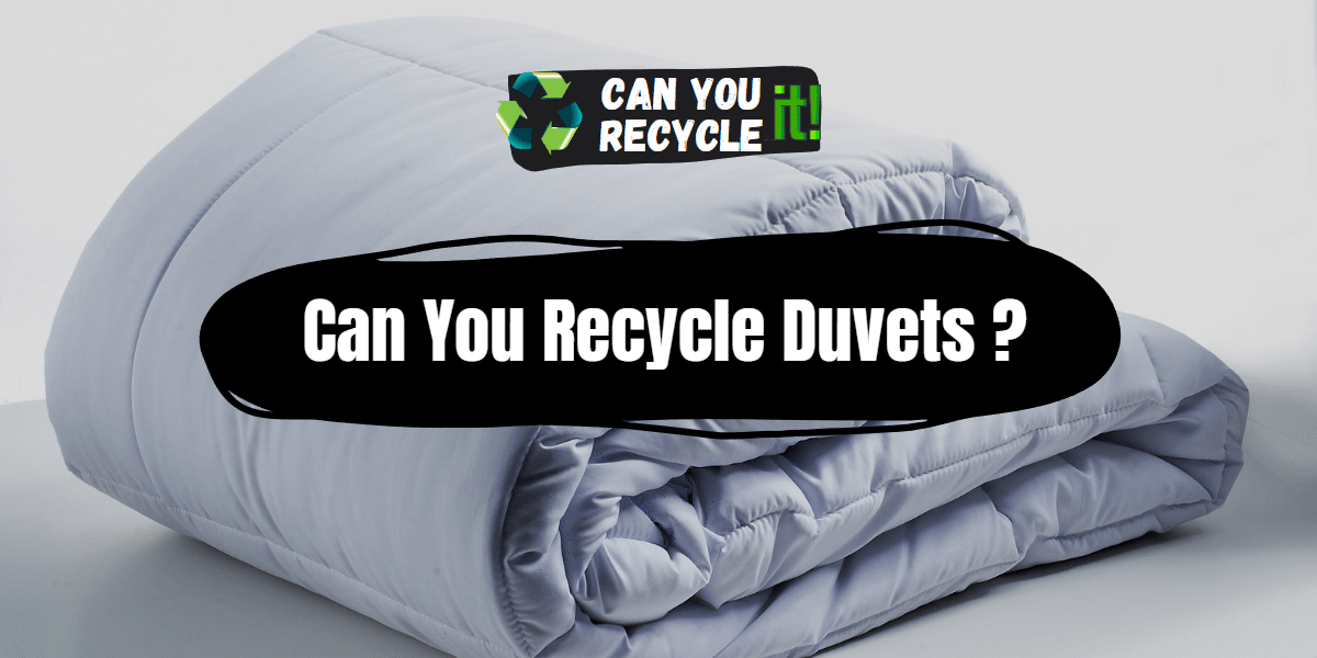 Can You Recycle Duvets?