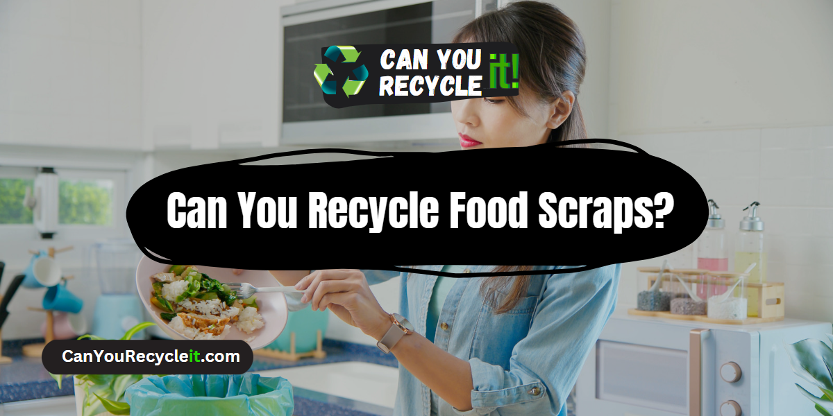 Can You Recycle Food Scraps?